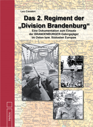Leo Cavaleri: Das 2. Regiment der "Division Brandenburg"