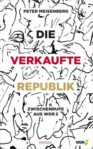 Peter Meisenberg: Die verkaufte Republik