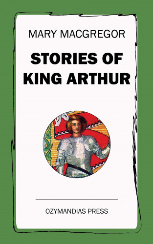 Mary MacGregor: Stories of King Arthur