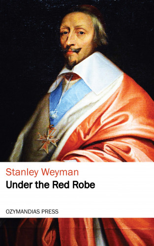 Stanley Weyman: Under the Red Robe