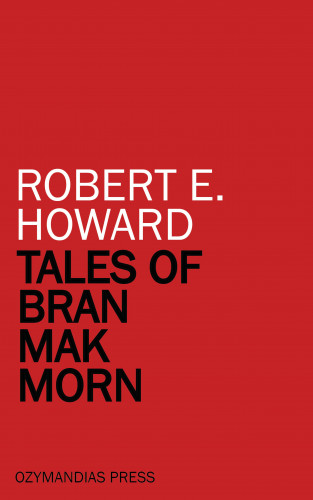 Robert E. Howard: Tales of Bran Mak Morn