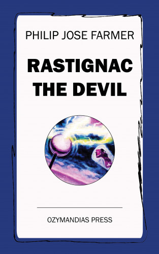 Philip Jose Farmer: Rastignac the Devil