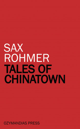 Sax Rohmer: Tales of Chinatown