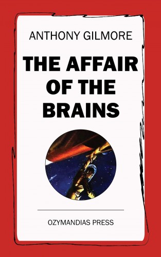 Anthony Gilmore: The Affair of the Brains