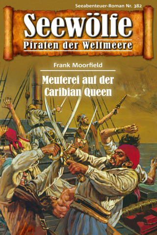 Frank Moorfield: Seewölfe - Piraten der Weltmeere 382