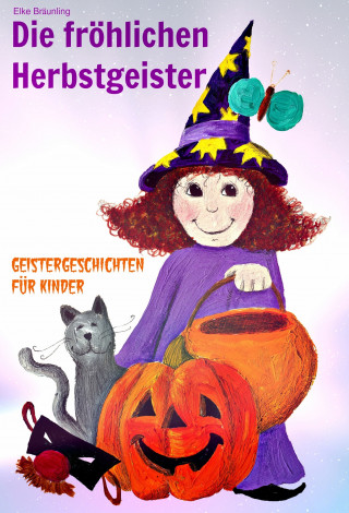 Elke Bräunling: Die fröhlichen Herbstgeister - Geister und Halloweengeschichten
