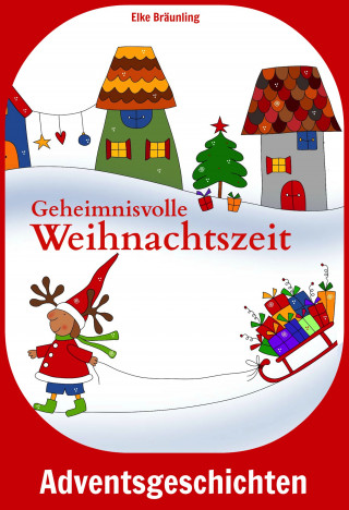 Elke Bräunling: Geheimnisvolle Weihnachtszeit