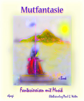 Elke Bräunling: Mutfantasie