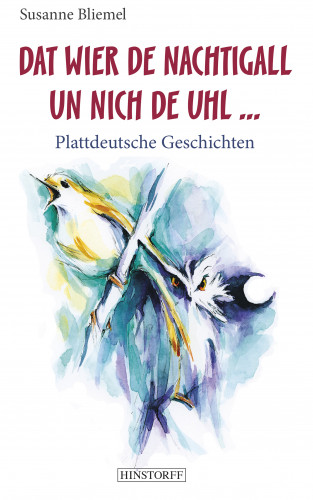 Susanne Bliemel: Dat wier de Nachtigall un nich de Uhl...