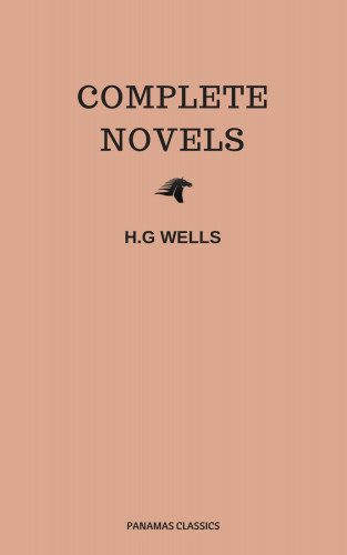 Herbert George Wells, H G Wells: The Complete Novels of H. G. Wells (Over 55 Works: The Time Machine, The Island of Doctor Moreau, The Invisible Man, The War of the Worlds, The History of Mr. Polly, The War in the Air and many more!)