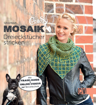 Sylvie Rasch: CraSy Mosaik - Dreieckstücher stricken