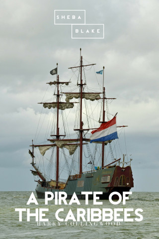 Harry Collingwood, Sheba Blake: A Pirate of the Caribbees