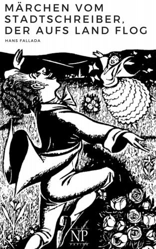 Hans Fallada: Märchen vom Stadtschreiber, der aufs Land flog