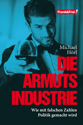 Michael Hörl: Die Armutsindustrie