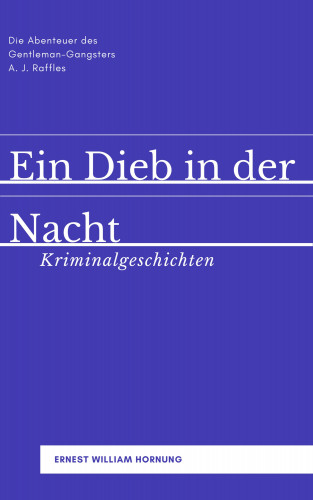 Ernest William Hornung: Ein Dieb in der Nacht