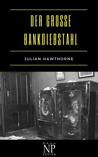 Julian Hawthorne: Der große Bankdiebstahl