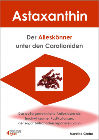 Mareike Grebe: Astaxanthin - der Alleskönner unter den Carotioniden