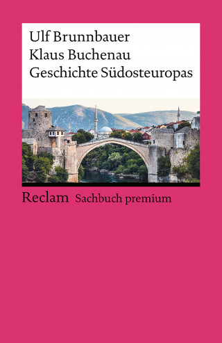 Ulf Brunnbauer, Klaus Buchenau: Geschichte Südosteuropas