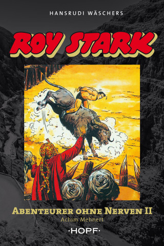 Achim Mehnert: Roy Stark Band 2 von 2: Abenteurer ohne Nerven II