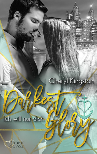 Cheryl Kingston: Darkest Glory: Ich will nur dich