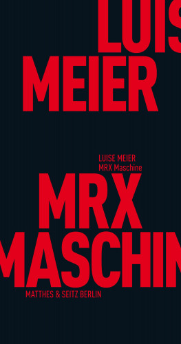 Luise Meier: MRX Maschine