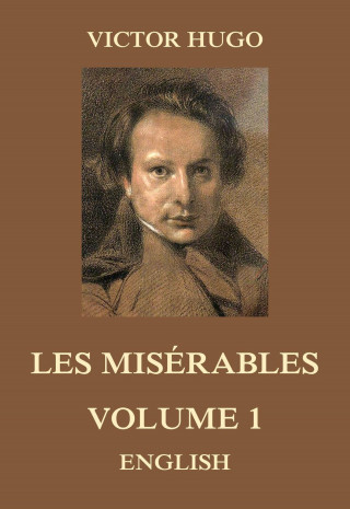 Victor Hugo: Les Misérables, Volume 1
