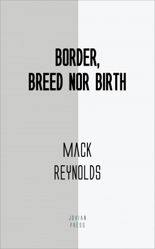 Mack Reynolds: Border, Breed Nor Birth