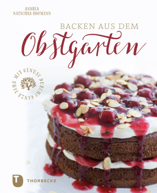 Andrea Natschke-Hofmann: Backen aus dem Obstgarten