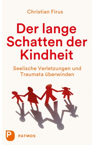 Christian Firus: Der lange Schatten der Kindheit