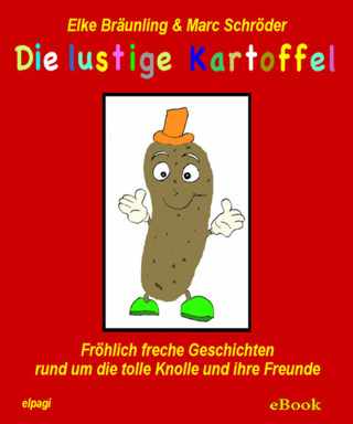 Elke Bräunling: Die lustige Kartoffel