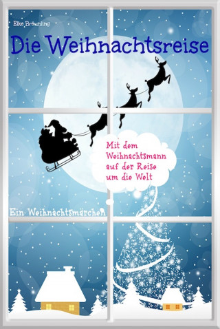 Elke Bräunling: Die Weihnachtsreise - Ein Weihnachtsmärchen