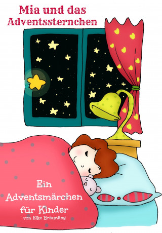 Elke Bräunling: Mia und das Adventssternchen