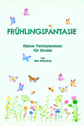 Elke Bräunling: Frühlingsfantasie