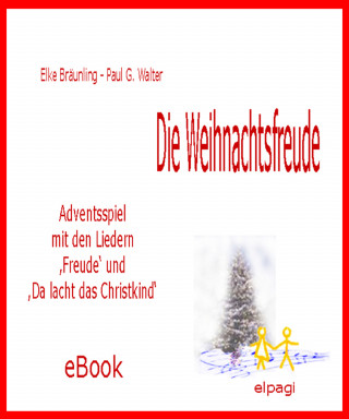 Elke Bräunling, Paul G. Walter: Die Weihnachtsfreude - Adventsspiel