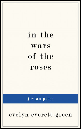 Evelyn Everett-Green: In the Wars of the Roses