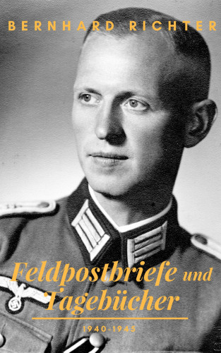 Bernhard Richter: Feldpostbriefe und Tagebücher