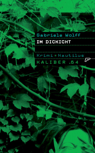 Gabriele Wolff: Kaliber .64: Im Dickicht