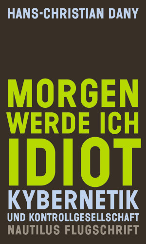 Hans-Christian Dany: Morgen werde ich Idiot