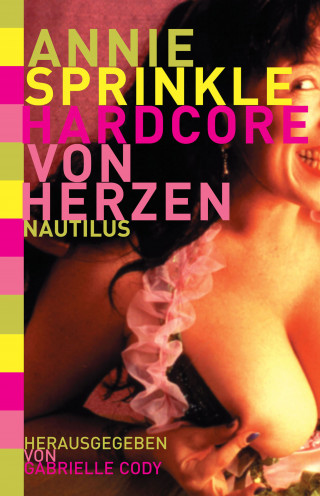 Annie Sprinkle: Hardcore von Herzen