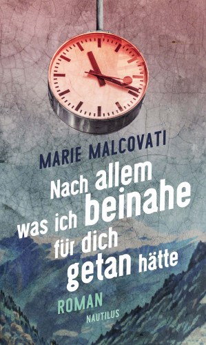 Marie Malcovati: Nach allem, was ich beinahe für dich getan hätte