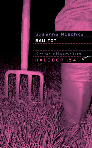Susanne Mischke: Kaliber .64: Sau tot