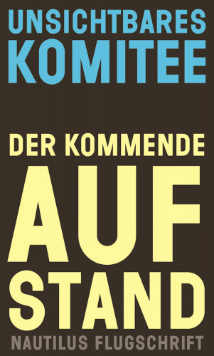 Unsichtbares Komitee: Der kommende Aufstand