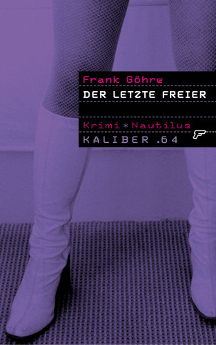 Frank Göhre: Kaliber .64: Der letzte Freier