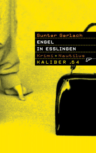 Gunter Gerlach: Kaliber .64: Engel in Esslingen