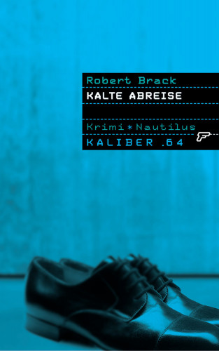 Robert Brack: Kaliber .64: Kalte Abreise