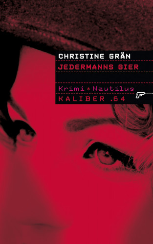 Christine Grän: Kaliber .64: Jedermanns Gier