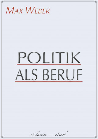 Max Weber: Politik als Beruf