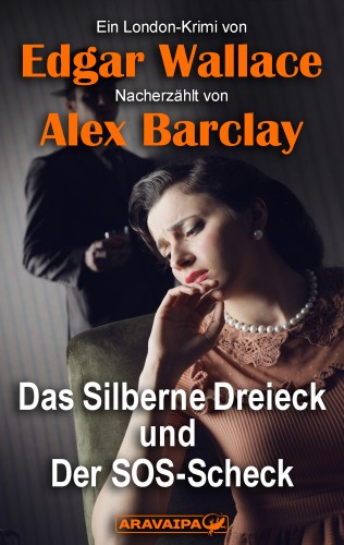 Edgar Wallace: Das Silberne Dreieck und Der SOS-Scheck