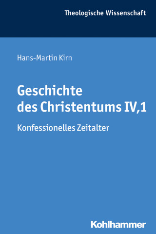 Hans-Martin Kirn: Geschichte des Christentums IV,1