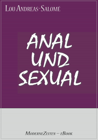 Lou Andreas-Salomé: Anal und Sexual